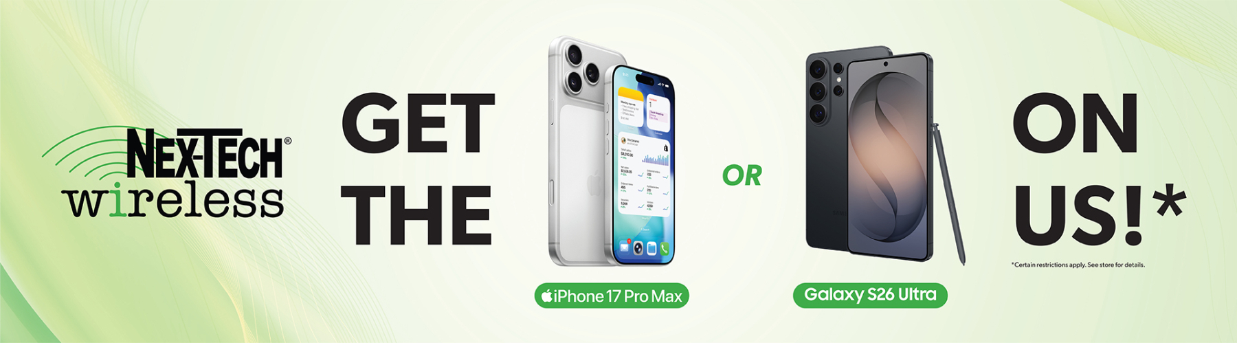 Get the iPhone 17 Pro Max OR Galaxy S26 Ultra ON US!*
